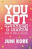 You Got This!: How to Win at College