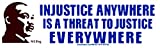 Peace Resource Project Martin Luther King Jr MLK Quote - Injustice Anywhere a Threat to Justice Everywhere Car Bumper Sticker Laptop Decal 8.5-by-2.5