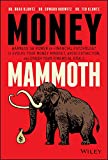Money Mammoth: Harness The Power of Financial Psychology to Evolve Your Money Mindset, Avoid Extinction, and Crush Your Financial Goals