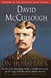 Mornings on Horseback: The Story of an Extraordinary Family, a Vanished Way of Life and the Unique Child Who Became Theodore Roosevelt