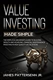 Value Investing Made Simple: The Simplified Beginners Guide to Building Wealth and Achieving Financial Independence Investing in High-Quality Value Stocks