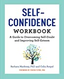 The Self-Confidence Workbook: A Guide to Overcoming Self-Doubt and Improving Self-Esteem