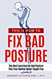 This Is How to Fix Bad Posture: The Best Exercises for Bad Posture That Your Mother Never Taught You