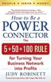 How to Be a Power Connector: The 5+50+100 Rule for Turning Your Business Network into Profits