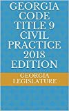 GEORGIA CODE TITLE 9 CIVIL PRACTICE 2018 EDITION