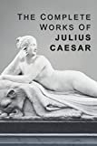 The Complete Works of Julius Caesar