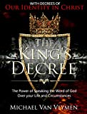 The King's Decree : The Power of Speaking the Word of God over your Life and Circumstances