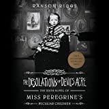 The Desolations of Devil's Acre: Miss Peregrine's Peculiar Children, Book 6