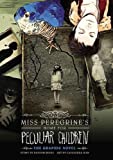 Miss Peregrine's Home for Peculiar Children: The Graphic Novel (Miss Peregrine's Peculiar Children: The Graphic Novel, 1)