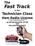 The Fast Track to Your Technician Class Ham Radio License: Covers all FCC Technician Class Exam Questions July 1, 2022 through June 30, 2026