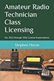 Amateur Radio Technician Class Licensing: For 2022 through 2026 License Examinations