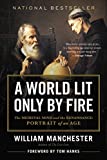 A World Lit Only by Fire: The Medieval Mind and the Renaissance: Portrait of an Age