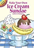 Make Your Own Ice Cream Sundae with 54 Stickers (Dover Little Activity Books Stickers)