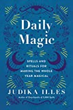 Daily Magic: Spells and Rituals for Making the Whole Year Magical (Witchcraft & Spells)