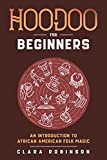 Hoodoo For Beginners: An Introduction to African American Folk Magic