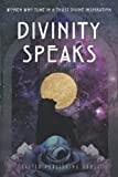 Divinity Speaks: Women Who Tune In & Trust Divine Inspiration