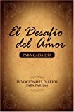 El Desafo del Amor para Cada Da: Devocionales Diarios para Parejas (Spanish Edition)