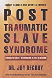 Post Traumatic Slave Syndrome: America's Legacy of Enduring Injury and Healing