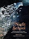 The Night School: Lessons in Moonlight, Magic, and the Mysteries of Being Human