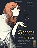 Secrets of the Witch: An initiation into our history and our wisdom