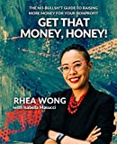 Get That Money, Honey!: The No-Bullsh*t Guide to Raising More Money For Your Nonprofit