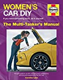 Women's Car DIY - If you need something done, do it yourself - The Multi-Tasker's Manual: The girl's guide to car DIY, including basic maintenance, ... preparing for the MoT test (Haynes Manuals)