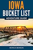 Iowa Bucket List Adventure Guide: Explore 100 Offbeat Destinations You Must Visit!