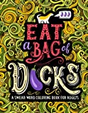 A Swear Word Coloring Book for Adults: Eat A Bag of D*cks