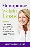 Menopause Weight Loss: Live Well, Sleep Well, Stop Hot Flashes And Lose Weight