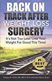 Back On Track After Weight Loss Surgery: It's Not Too Late! Lose Your Weight For Good This Time!