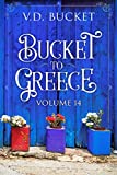 Bucket To Greece Volume 14: A Comical Living Abroad Adventure