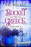 Bucket To Greece Volume 11: A Comical Living Abroad Adventure