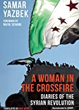 A Woman in the Crossfire: Diaries of the Syrian Revolution