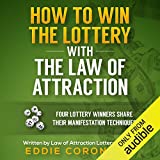 How to Win the Lottery with the Law of Attraction: Four Lottery Winners Share Their Manifestation Techniques