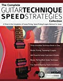 The Complete Guitar Technique Speed Strategies Collection: A Three-In-One Compilation of Sweep Picking, Speed Picking & Legato Methods For Guitar (Learn Rock Guitar Technique)