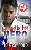 Instantly Her Hero: Hometown Heroes A-Z (Born In Texas Book 9)