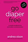 Go Diaper Free: A Simple Handbook for Elimination Communication