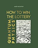 How to win The Lottery using Quantum Physics