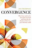 Convergence: Why Jesus needs to be more than our Lord and Savior to thrive in a post Christian world