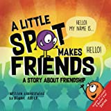 A Little SPOT Makes Friends: A Story About Friendship