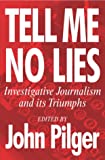 Tell Me No Lies: Investigative Journalism and its Triumphs