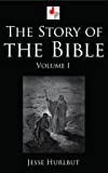 The Story of the Bible - Volume I (Illustrated)