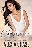 My Confession (A Sinfully Unrequited Series Book 1)