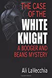 The Case of the White Knight: A Booger and Beans Mystery