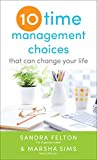 Ten Time Management Choices That Can Change Your Life