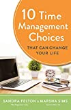 10 Time Management Choices That Can Change Your Life