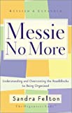 Messie No More: Understanding and Overcoming the Roadblocks to Being Organized