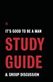 It's Good to Be a Man Group Discussion Study Guide