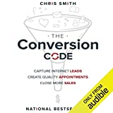 The Conversion Code: Capture Internet Leads, Create Quality Appointments, Close More Sales