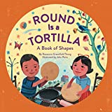 Round Is a Tortilla: A Book of Shapes (A Latino Book of Concepts)